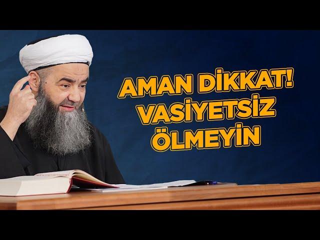 "Aman Dikkat! Vasiyetsiz Ölmeyin... " | Cübbeli Ahmet Hocaefendi