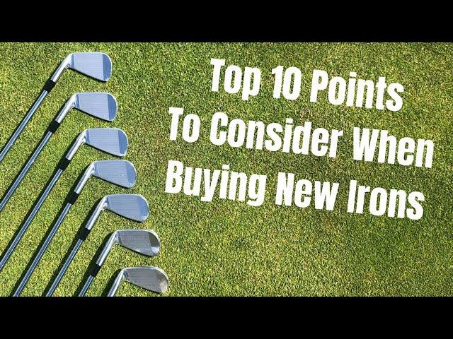 Top 10 Things To Consider When Buying New Irons