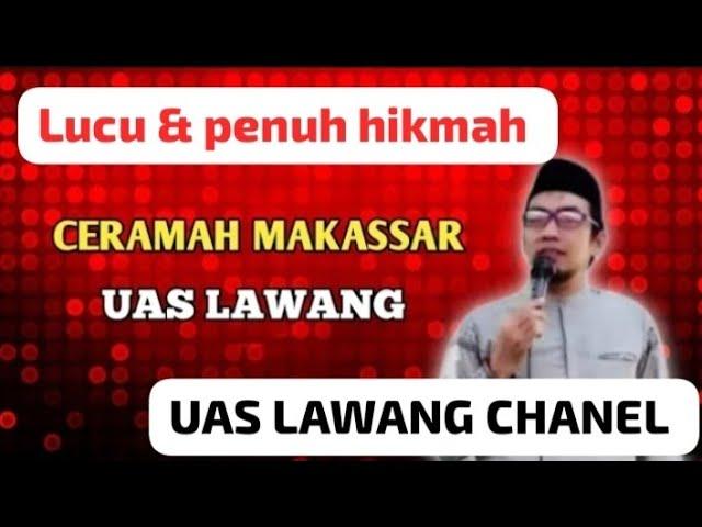 #ceramahmakassar #uaslawang #ceramahlucu #makassarviral