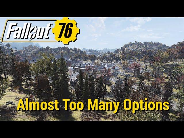 FO76 - Almost Too Many Options