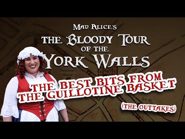 Mad Alice's Bloody Tour of the York Walls - The Best Bits from the Guillotine Basket