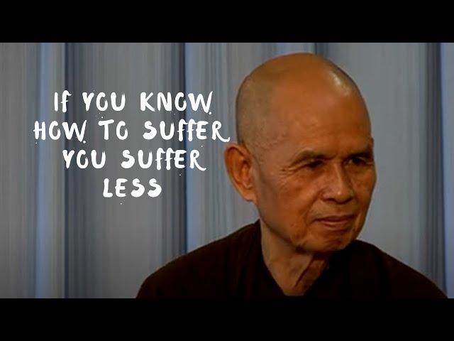 If You Know How to Suffer, You Suffer Less | Dharma Talk by Thich Nhat Hanh, 2013.07.29