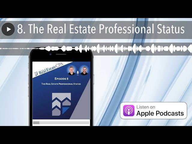 8. The Real Estate Professional Status