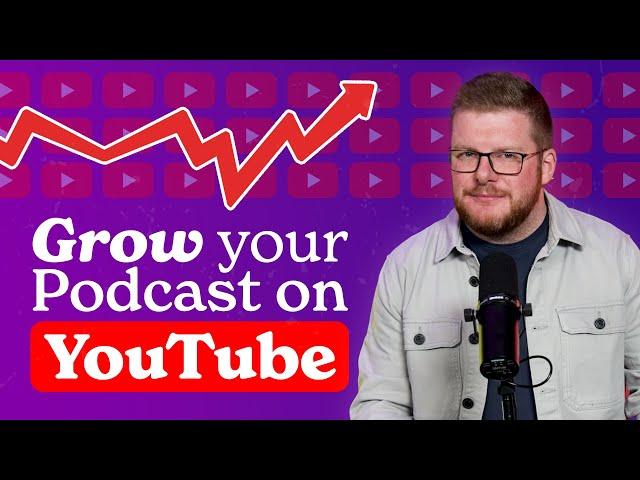 How to Grow a Podcast on YouTube (With Examples)