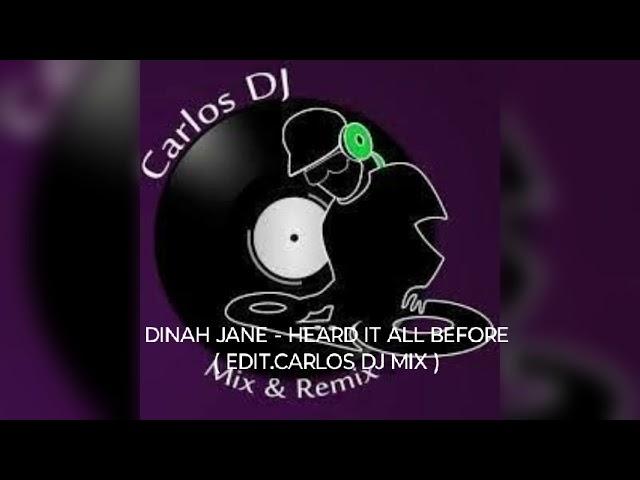 DINAH JANE - HEARD IT ALL BEFORE ( EDIT.CARLOS DJ MIX )