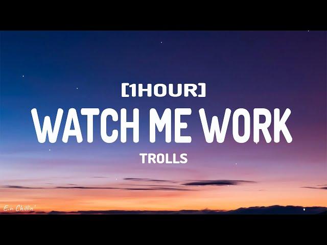 Watch Me Work (Lyrics) - TROLLS [1HOUR]