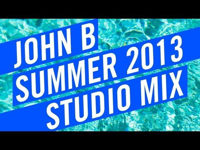 John B Podcast 101: Summer 2013 Studio mix