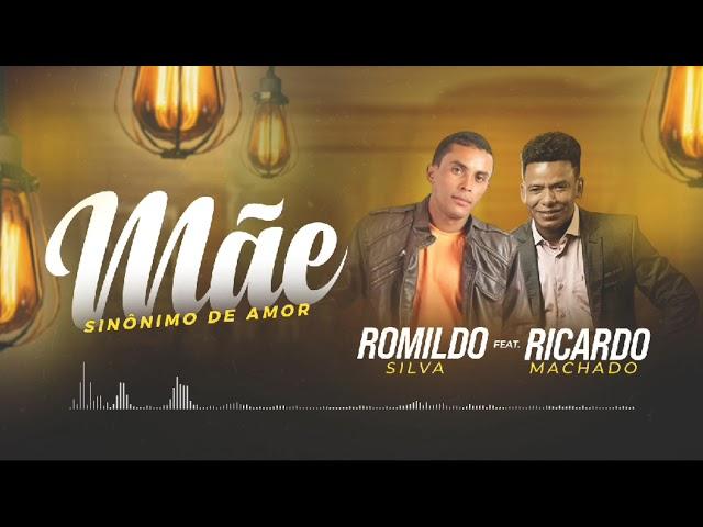 MÃE SINÔNIMO DE AMOR ( ROMILDO SILVA part. RICARDO MACHADO