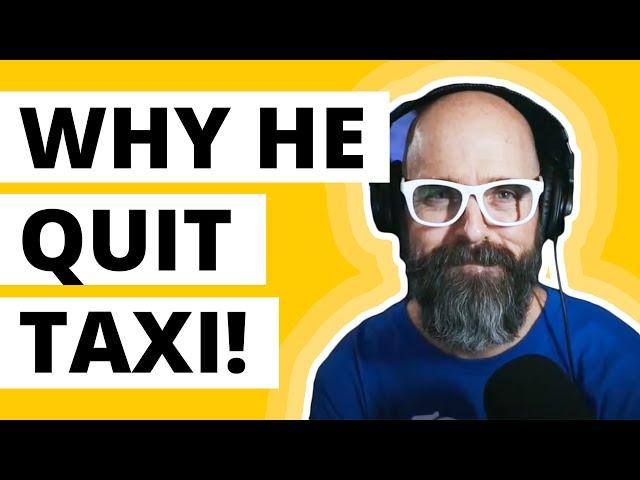 Why Did This Member QUIT TAXI?