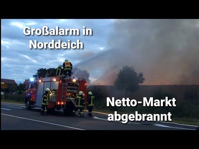 Großbrand in Norddeich - Freiwillige Feuerwehr Norden im Einsatz [ Netto-Markt abgebrannt ]