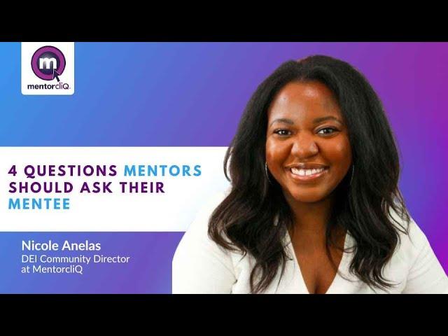 4 Questions to Ask a Mentee to Get the Most Out of a Mentoring Relationship