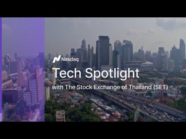 Nasdaq Tech Spotlight: The Stock Exchange of Thailand (SET)