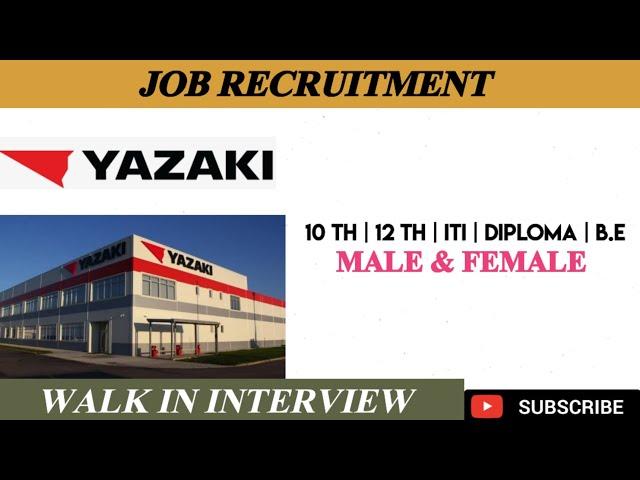 Yazaki India Private Limited Job Vacancy||Male & Female|Chennai Jobs|Maraimalai Nagar Jobs|Mnc Jobs|