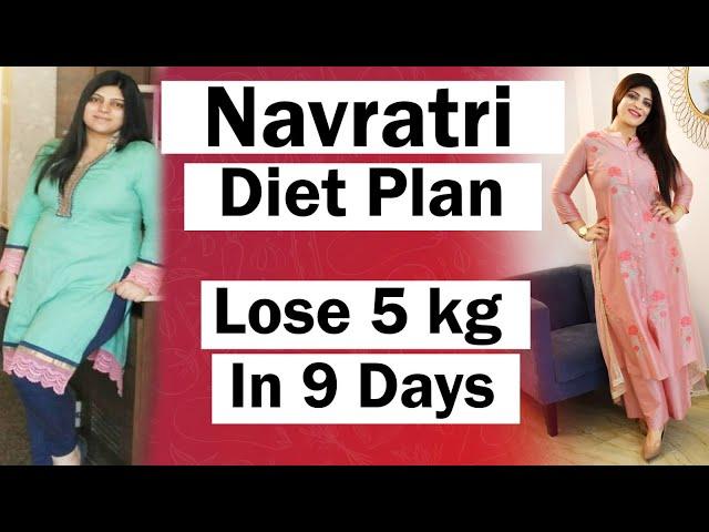 Navratri Diet Plan To Lose 5 Kg In 9 Days For Fast Weight Loss | Indian Diet Plan | Dr.Shikha Singh