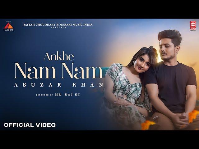 Aankhe Nam Nam ( Official Video) Abuzar Khan ft. Nisha Bhatt | Jayesh Choudhary | Latest Song 2023