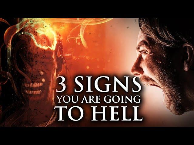 3 Signs You Are Going To Hell (This May Surprise You)