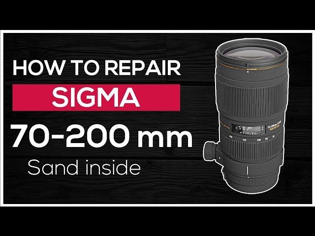 How to repair Sigma lens 70-200mm f/2.8 EX DG HSM - Sand inside (from Sahara)