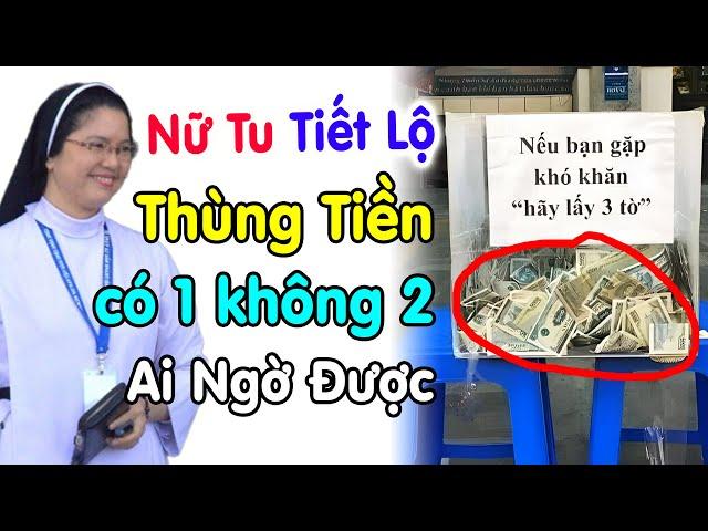 1 Nữ Tu VN chia sẻ bất ngờ về Thùng Tiền có 1 không 2