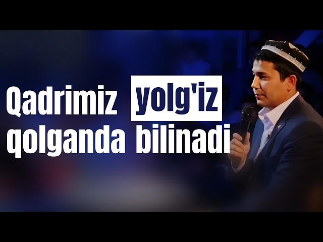 Muhammadali Eshonqulov | Bizning qadrimiz yolg'iz qolganimizda bilinadi