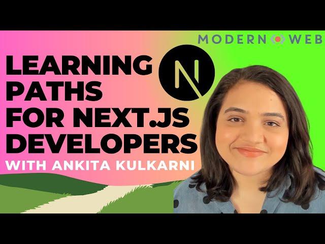 Learning Paths for Next.JS Developers with Ankita Kulkarni