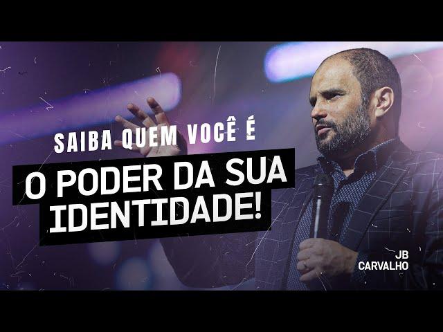 Saiba quem você é  - O poder da sua identidade  | JB Carvalho