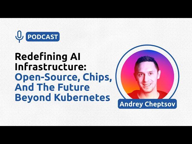 Trends in AI Infrastructure - Andrey Cheptsov