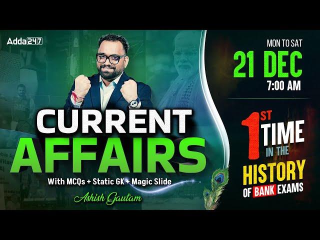 21 DECEMBER CURRENT AFFAIRS 2024 | ALL EXAMS IMP. CURRENT AFFAIRS | ASHISH GAUTAM SIR