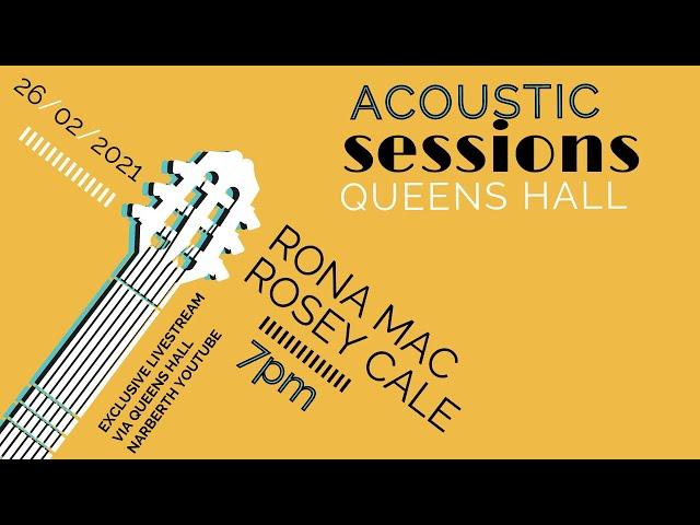 Live from The Queens Hall - Acoustic  Sessions with Rona Mac & Rosey Cale