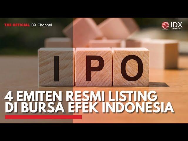 4 Emiten Resmi Listing di Bursa Efek Indonesia | IDX CHANNEL