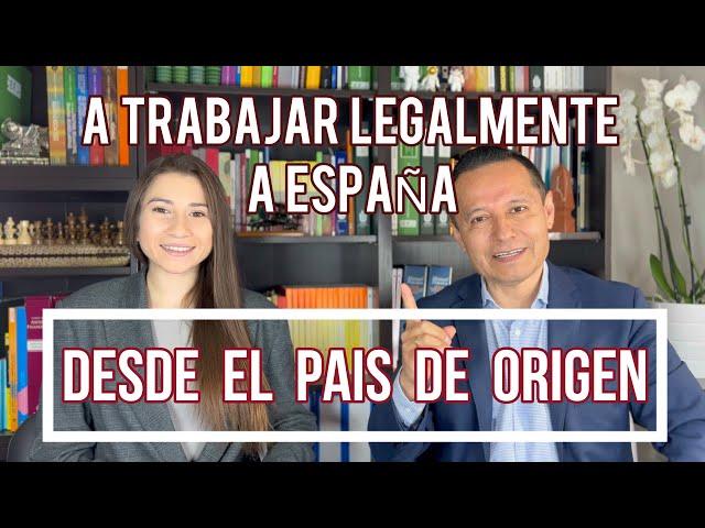 Venir a trabajar legalmente a España desde el país de origen.