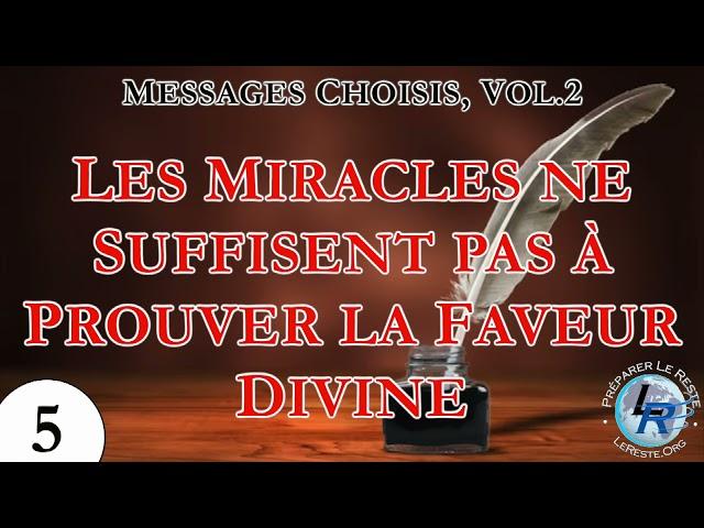 Messages Choisis, Vol.2 — 5) Les Miracles ne Suffisent pas à Prouver la Faveur Divine