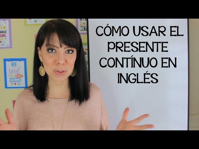 CÓMO USAR EL PRESENTE CONTINUO EN INGLÉS - CURSO DE INGLÉS