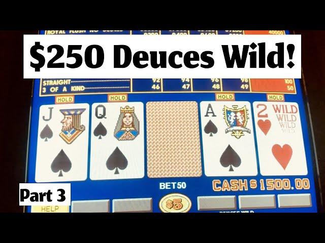 $250/ hand Deuces Wild Part 3. High Stakes Action!