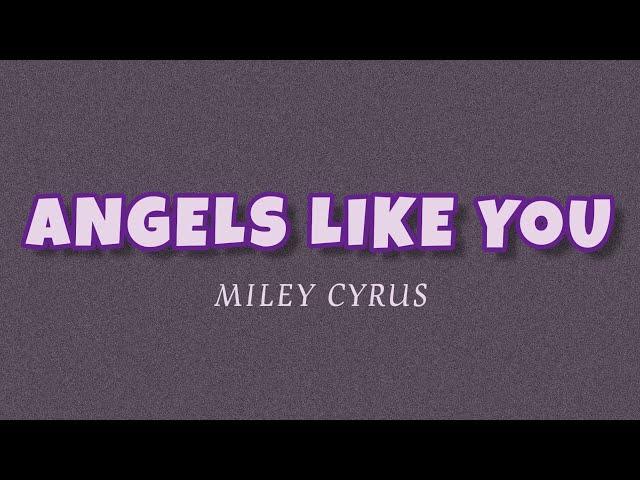 ANGELS LIKE YOU - MILEY CYRUS(LYRICS) || LIRIK 