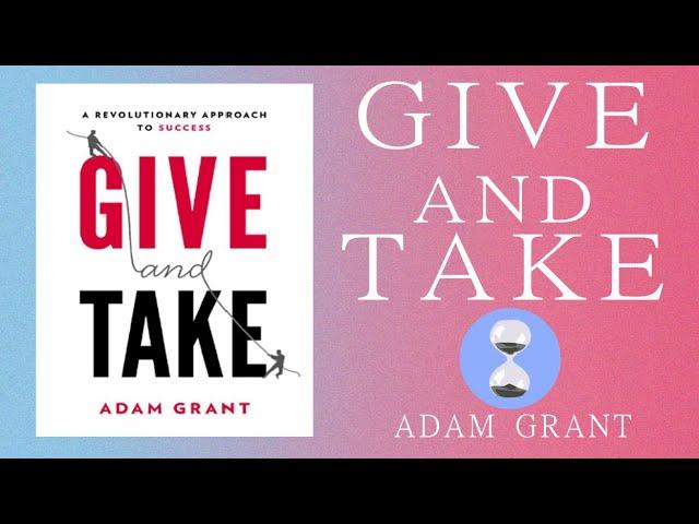 Give and Take: A Revolutionary Approach to Success (2013) Adam Grant