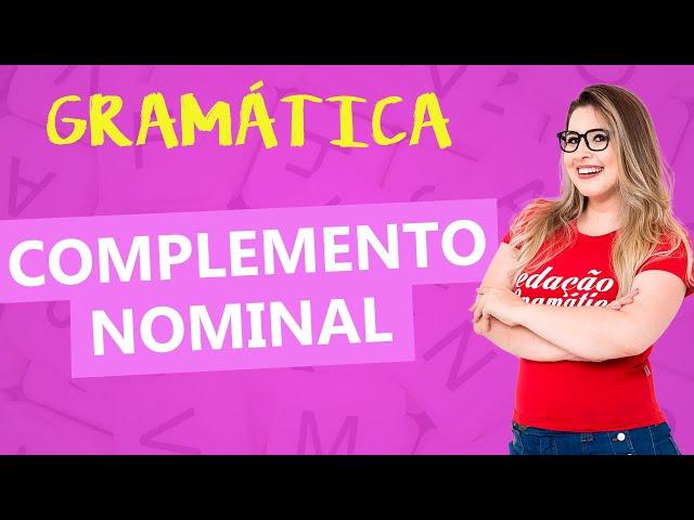 COMPLEMENTO NOMINAL: O QUE É UM COMPLEMENTO NOMINAL - Profa. Pamba