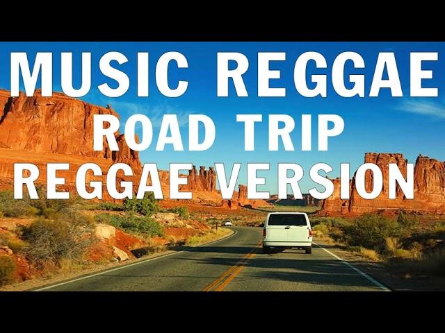 REGGAE ROAD TRIP NONSTOP | BEST 100 REGGAE MUSIC | RELAXING REGGAE REMIX | REGGAE VERSION PLAYLIST