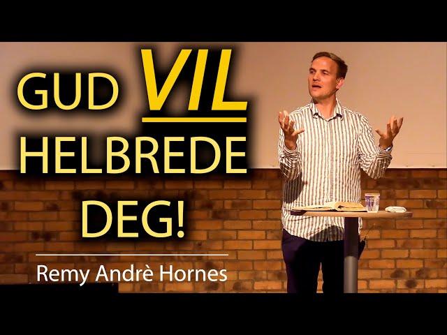 Gud VIL helbrede deg, Remy Andrè Hornes