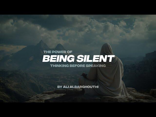 THE POWER OF BEING SILENT | THINKING BEFORE SPEAKING