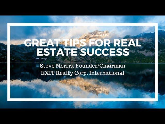 Great Tips for Real Estate Success - Steve Morris - EXIT Realty Corp. International Founder