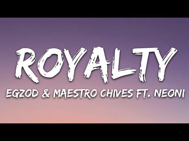 Egzod & Maestro Chives - Royalty (Lyrics) ft. Neoni