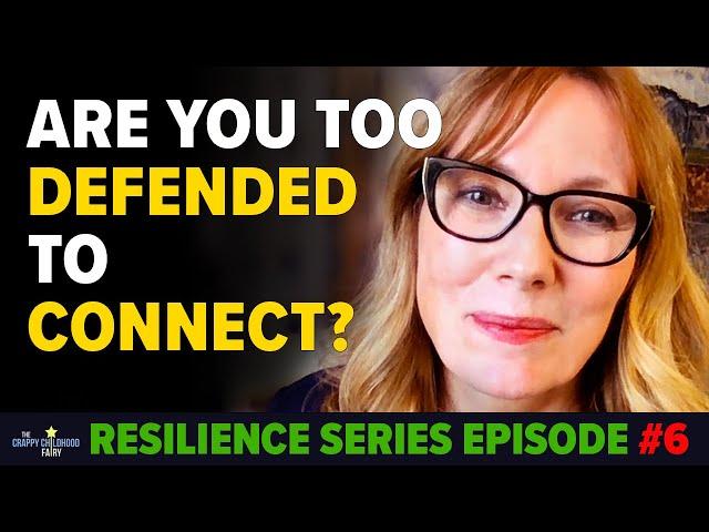 CPTSD: Are You So DEFENDED You Can't CONNECT With People? (Resilience Series #6)