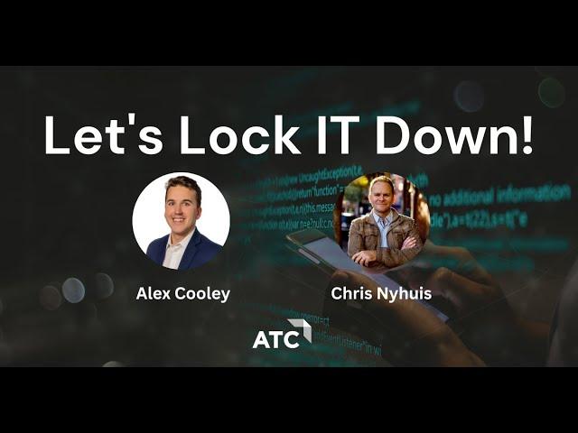 Lets Lock IT Down - 2024 Cyber Trends with Chris Nyhuis