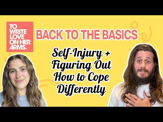 Back to the Basics: Self-Injury + Figuring Out How to Cope Differently