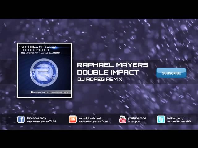 Raphael Mayers - Double Impact (Ropeg Remix)