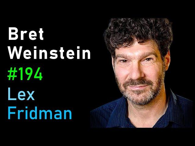 Bret Weinstein: Truth, Science, and Censorship in the Time of a Pandemic | Lex Fridman Podcast #194