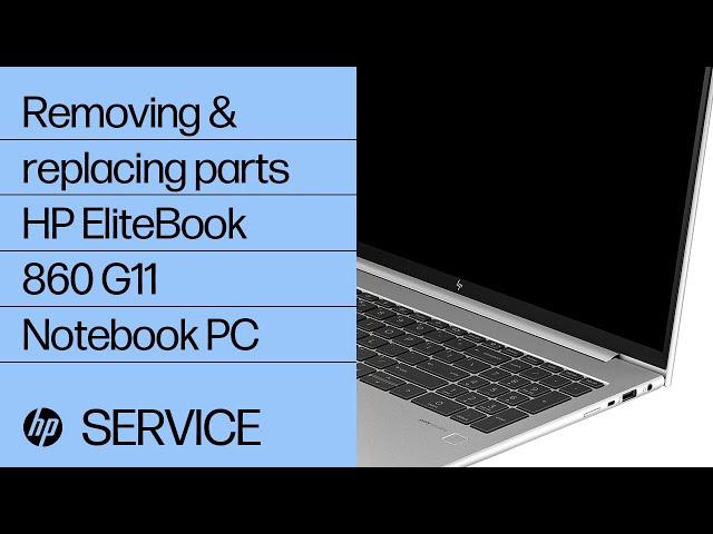Removing and replacing parts | HP EliteBook 860 G11 Notebook PC | HP Computer Service