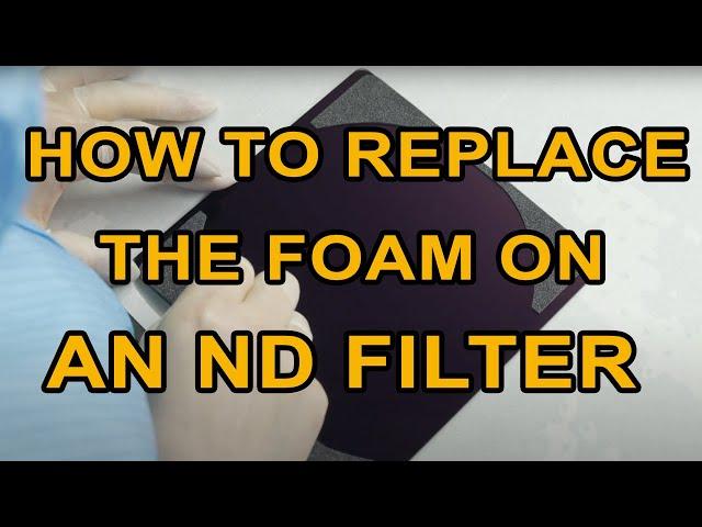 NiSi Optics USA - How to replace the foam of an ND Filter.