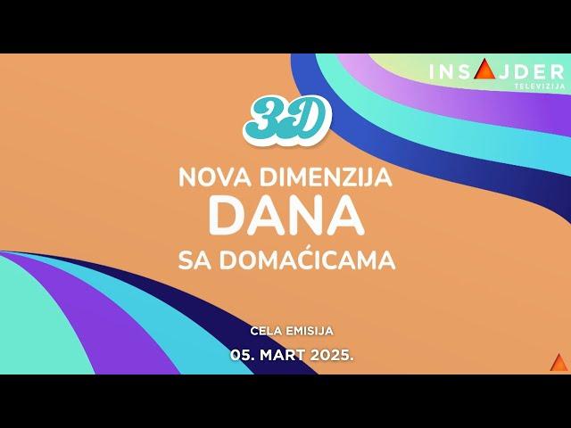 3D - Nova dimenzija dana - CELA EMISIJA - 05.03.2025.