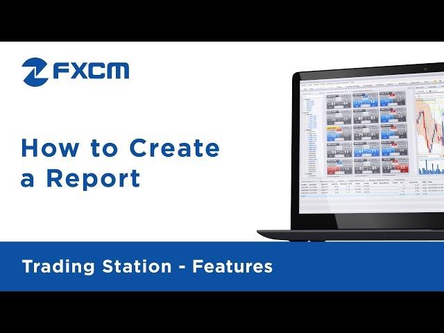 How to Create a Report | FXCM Trading Station II